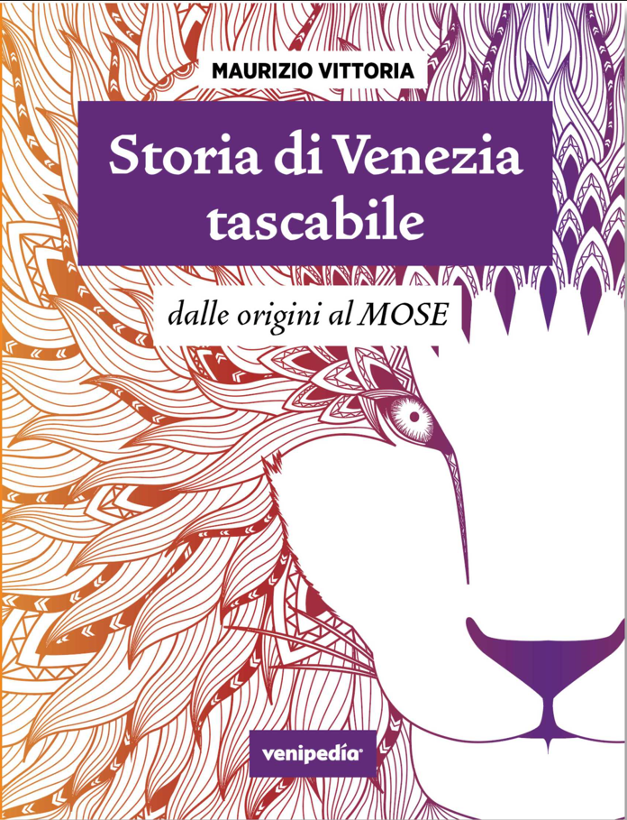 Maurizio Vittoria, Storia di Venezia tascabile. Dalle origini al MOSE, Venezia, Venipedia, 2022